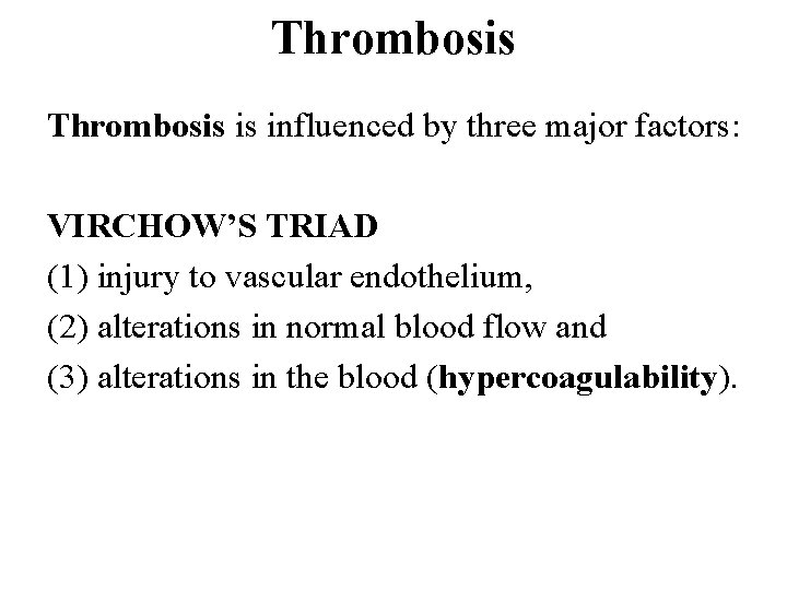 Thrombosis is influenced by three major factors: VIRCHOW’S TRIAD (1) injury to vascular endothelium,