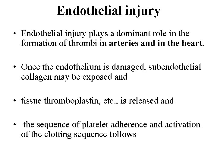 Endothelial injury • Endothelial injury plays a dominant role in the formation of thrombi