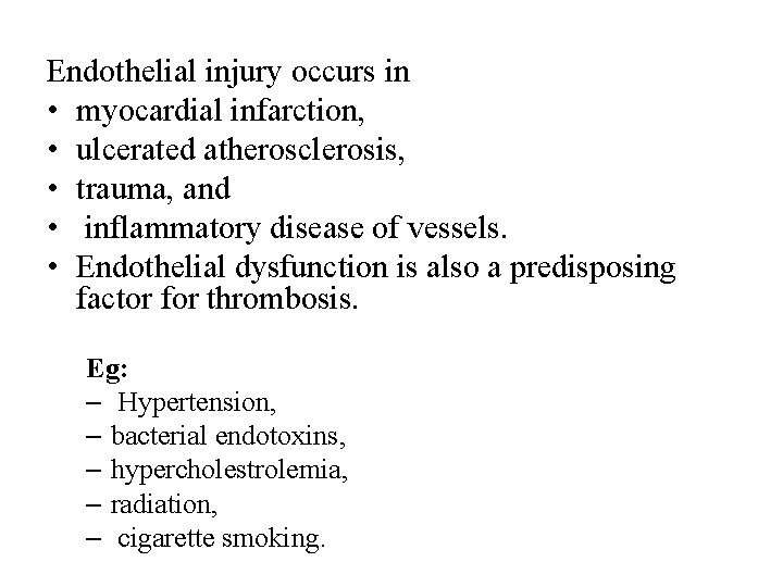 Endothelial injury occurs in • myocardial infarction, • ulcerated atherosclerosis, • trauma, and •