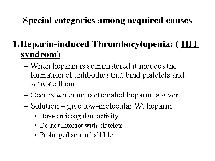 Special categories among acquired causes 1. Heparin-induced Thrombocytopenia: ( HIT syndrom) – When heparin