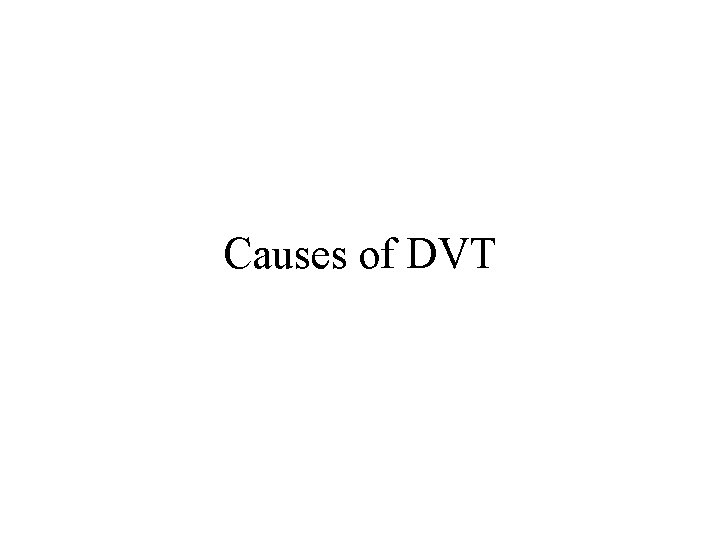 Causes of DVT 