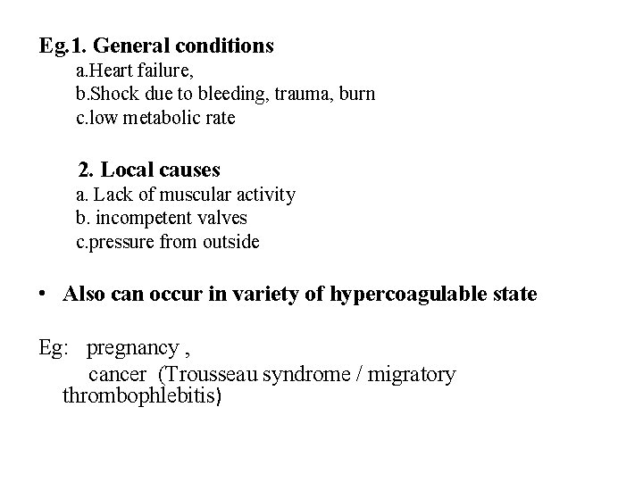 Eg. 1. General conditions a. Heart failure, b. Shock due to bleeding, trauma, burn