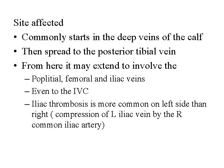 Site affected • Commonly starts in the deep veins of the calf • Then