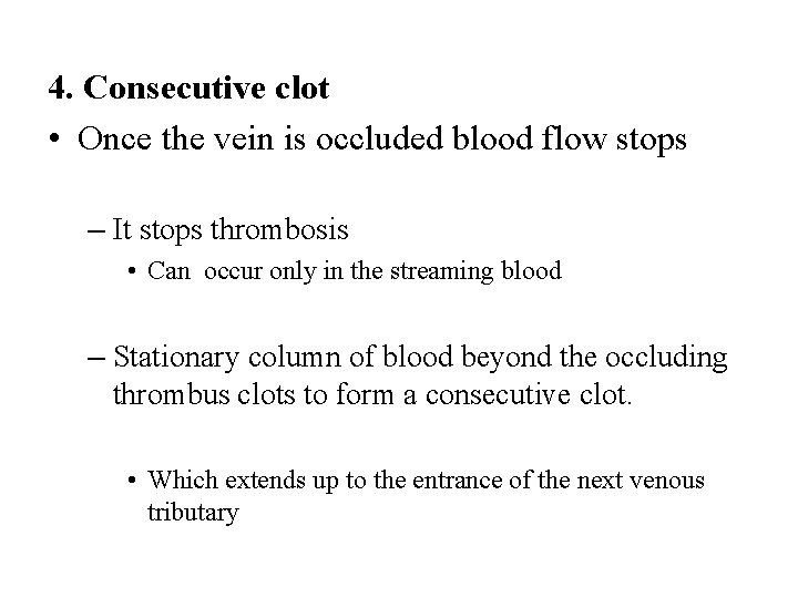 4. Consecutive clot • Once the vein is occluded blood flow stops – It