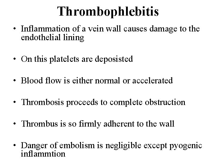 Thrombophlebitis • Inflammation of a vein wall causes damage to the endothelial lining •