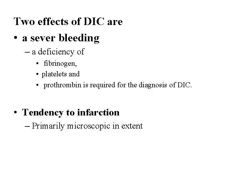 Two effects of DIC are • a sever bleeding – a deficiency of •