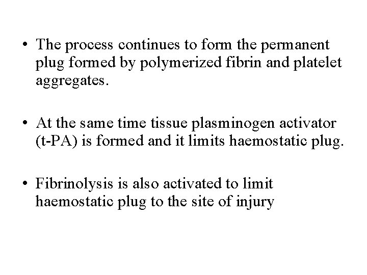  • The process continues to form the permanent plug formed by polymerized fibrin