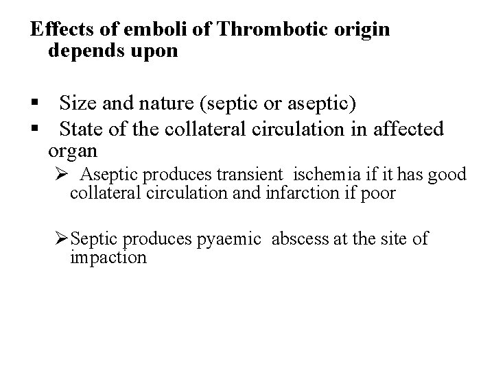 Effects of emboli of Thrombotic origin depends upon § Size and nature (septic or