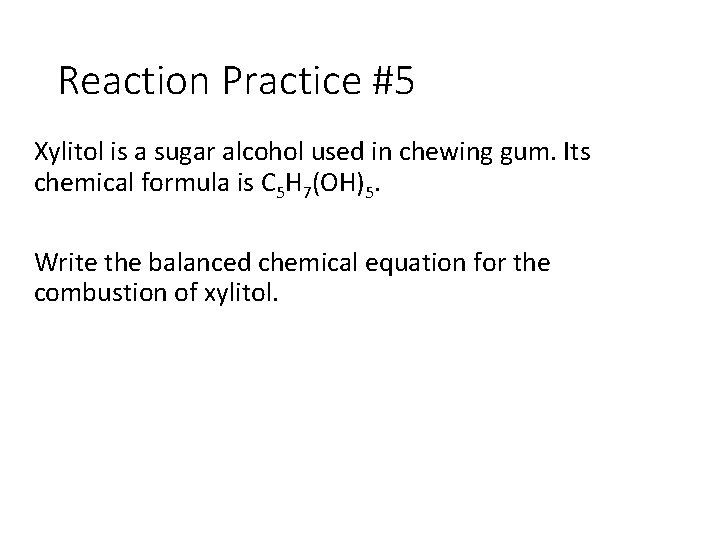 Reaction Practice 1 Write the balanced chemical equation