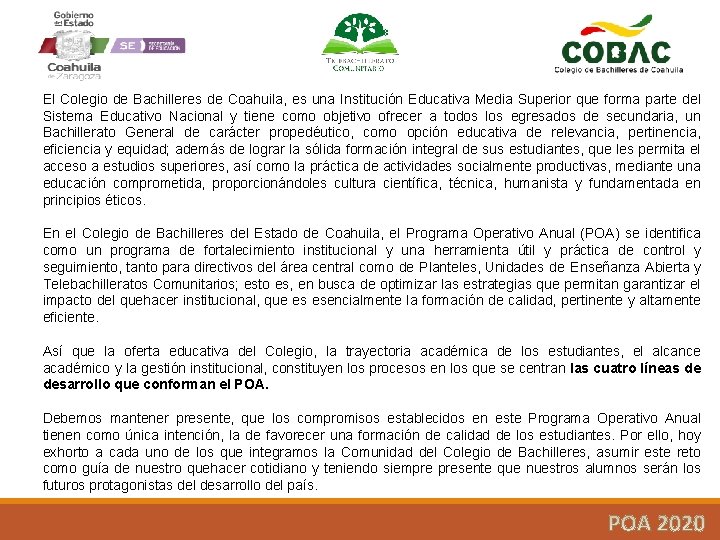 El Colegio de Bachilleres de Coahuila, es una Institución Educativa Media Superior que forma