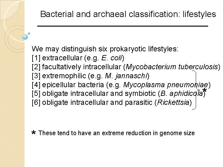 Bacterial and archaeal classification: lifestyles We may distinguish six prokaryotic lifestyles: [1] extracellular (e.