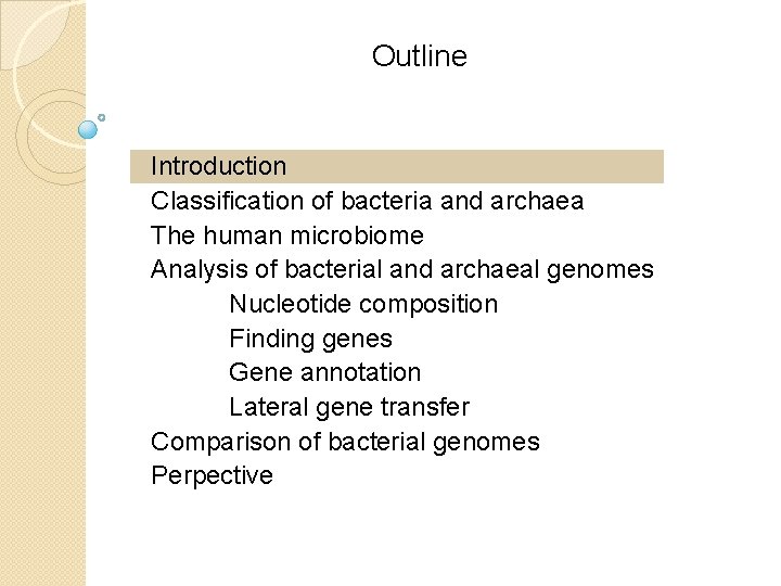 Outline Introduction Classification of bacteria and archaea The human microbiome Analysis of bacterial and