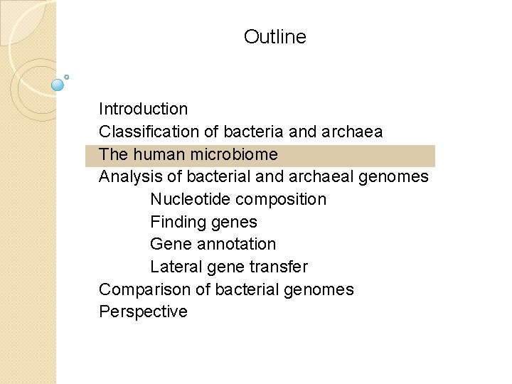 Outline Introduction Classification of bacteria and archaea The human microbiome Analysis of bacterial and