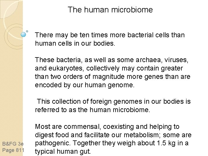 The human microbiome There may be ten times more bacterial cells than human cells