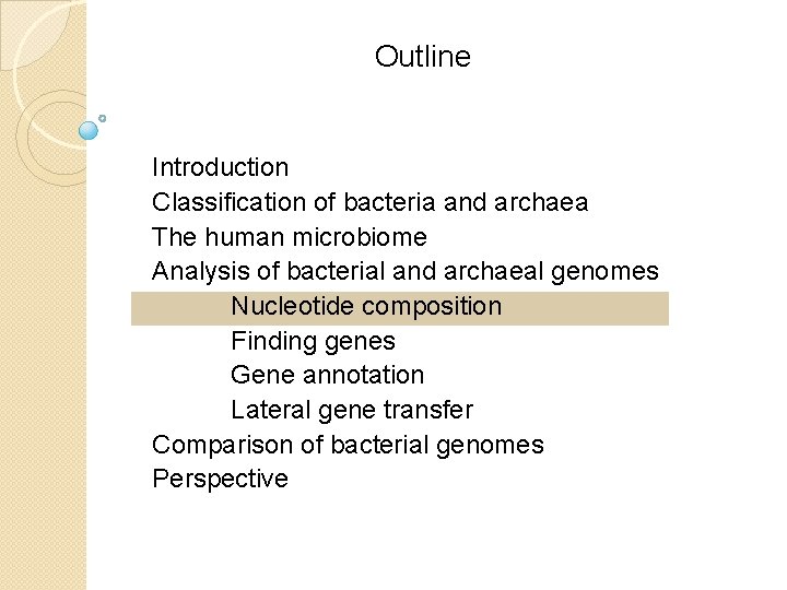 Outline Introduction Classification of bacteria and archaea The human microbiome Analysis of bacterial and