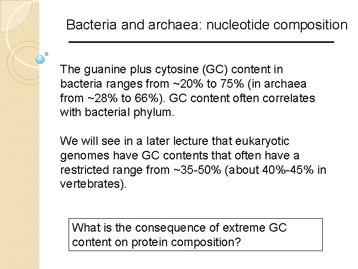 Bacteria and archaea: nucleotide composition The guanine plus cytosine (GC) content in bacteria ranges