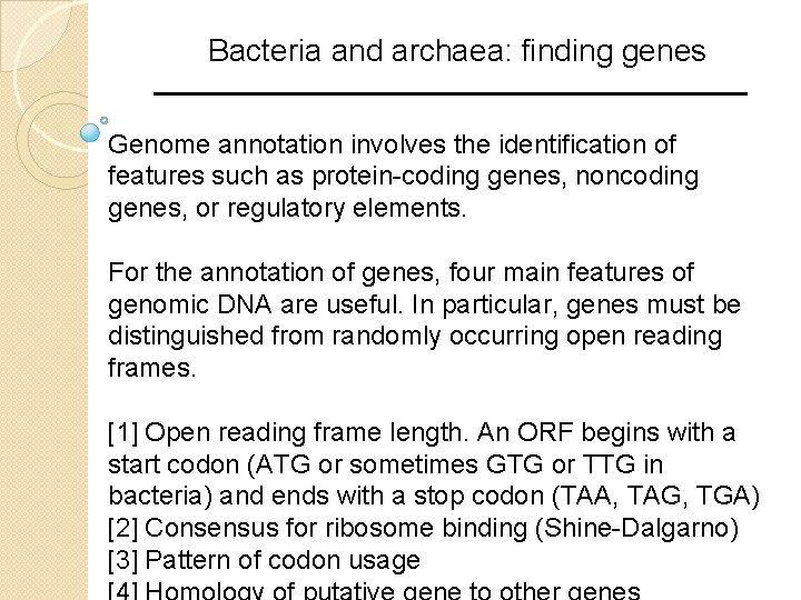 Bacteria and archaea: finding genes Genome annotation involves the identification of features such as