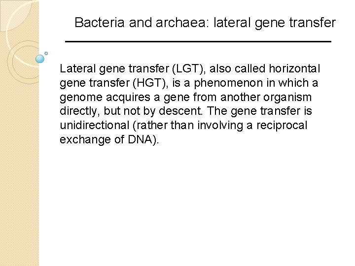 Bacteria and archaea: lateral gene transfer Lateral gene transfer (LGT), also called horizontal gene
