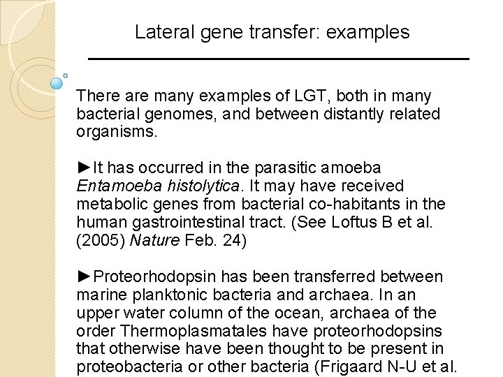 Lateral gene transfer: examples There are many examples of LGT, both in many bacterial