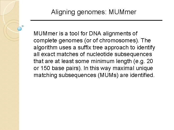 Aligning genomes: MUMmer is a tool for DNA alignments of complete genomes (or of