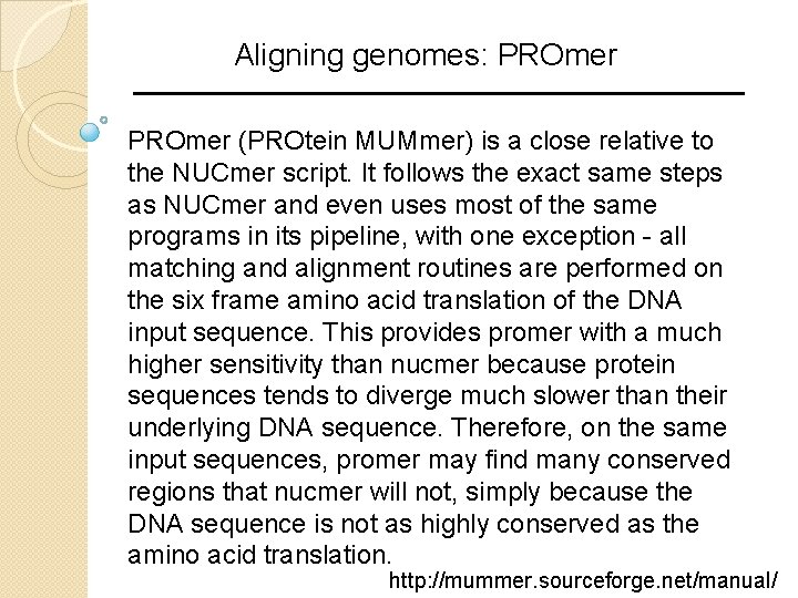 Aligning genomes: PROmer (PROtein MUMmer) is a close relative to the NUCmer script. It