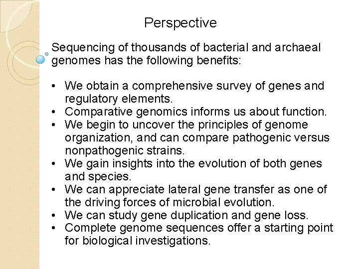 Perspective Sequencing of thousands of bacterial and archaeal genomes has the following benefits: •