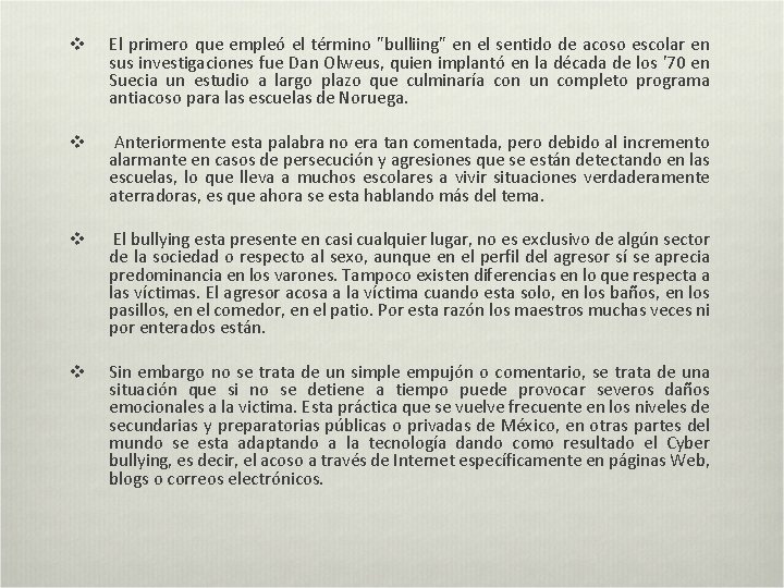 v El primero que empleó el término "bulliing" en el sentido de acoso escolar