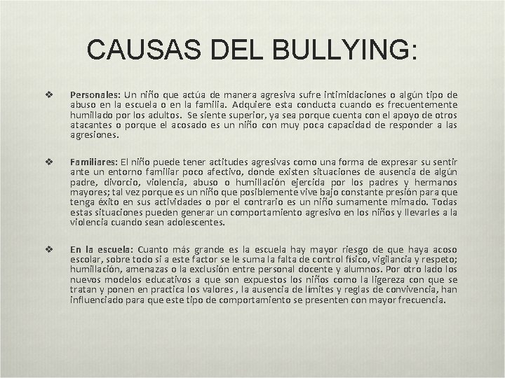 CAUSAS DEL BULLYING: v Personales: Un niño que actúa de manera agresiva sufre intimidaciones