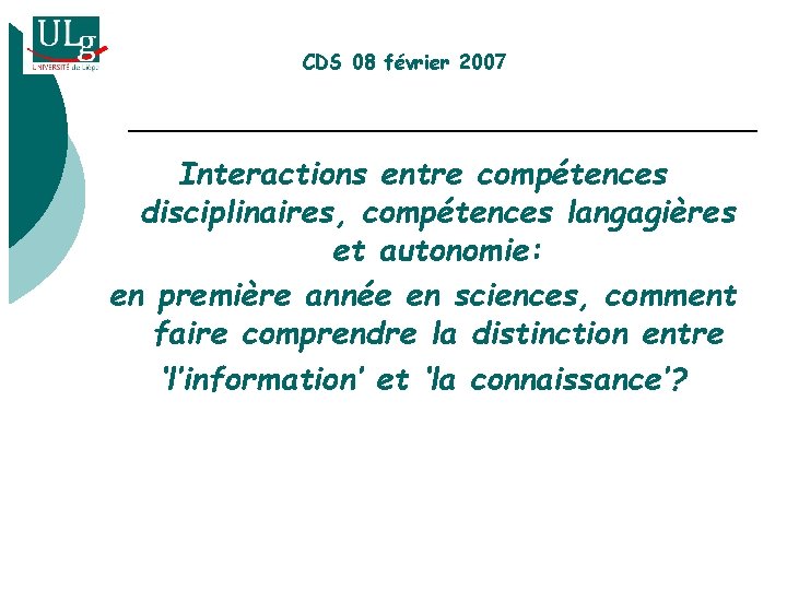 CDS 08 février 2007 Interactions entre compétences disciplinaires, compétences langagières et autonomie: en première