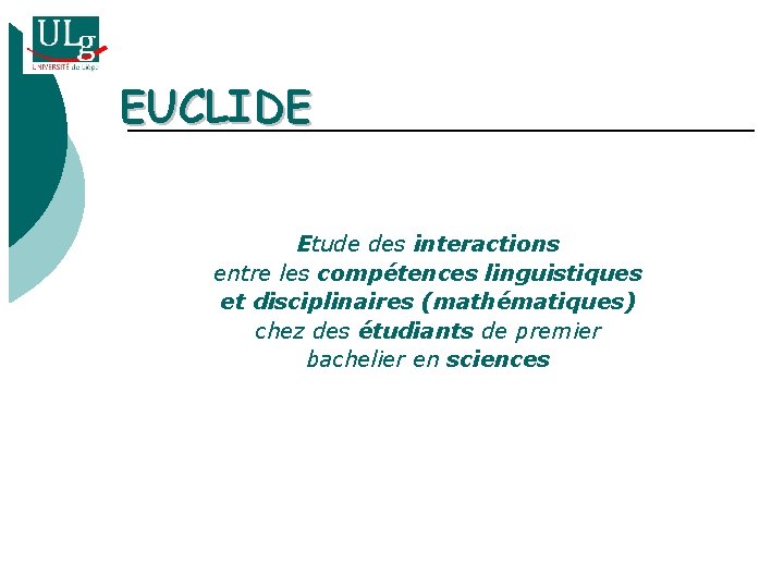 EUCLIDE Etude des interactions entre les compétences linguistiques et disciplinaires (mathématiques) chez des étudiants