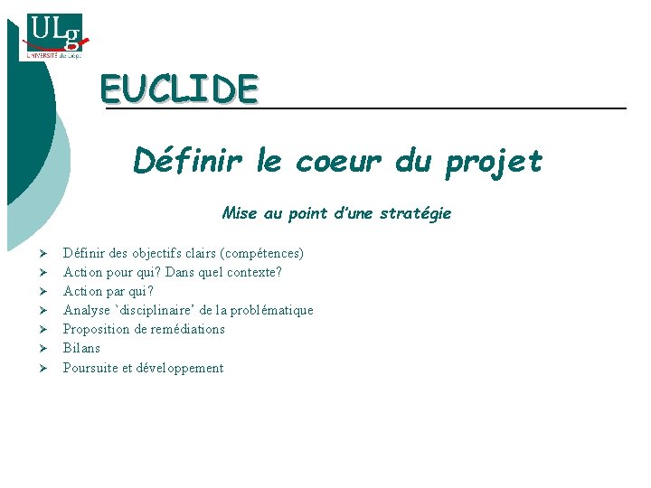 EUCLIDE Définir le coeur du projet Mise au point d’une stratégie Ø Ø Ø