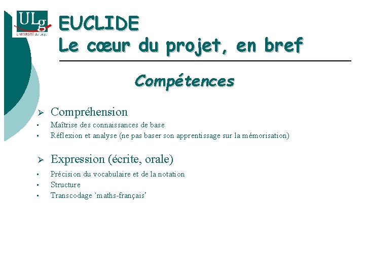 EUCLIDE Le cœur du projet, en bref Compétences Ø Compréhension • • Maîtrise des