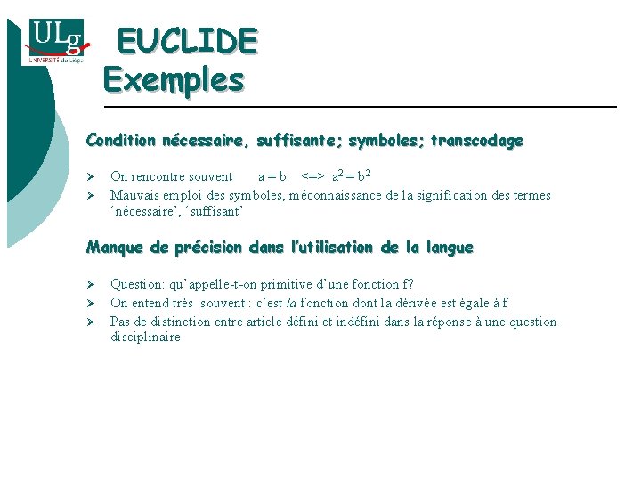 EUCLIDE Exemples Condition nécessaire, suffisante; symboles; transcodage Ø Ø On rencontre souvent a =