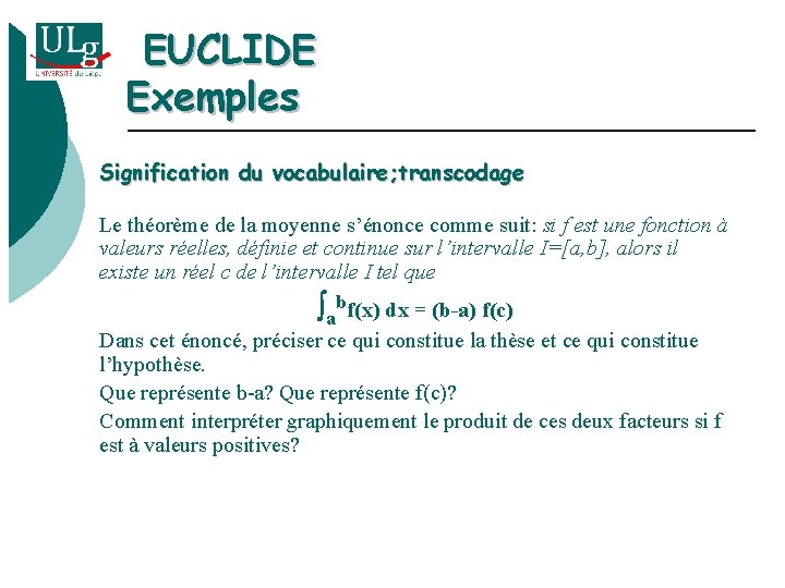 EUCLIDE Exemples Signification du vocabulaire; transcodage Le théorème de la moyenne s’énonce comme suit: