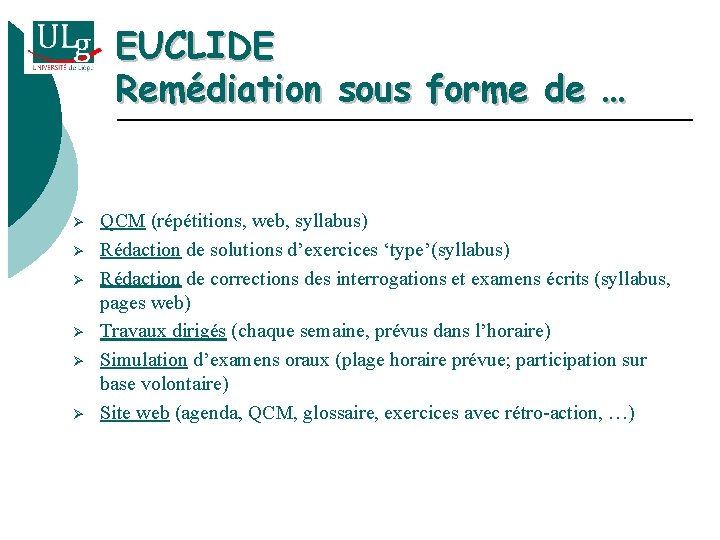 EUCLIDE Remédiation sous forme de … Ø Ø Ø QCM (répétitions, web, syllabus) Rédaction