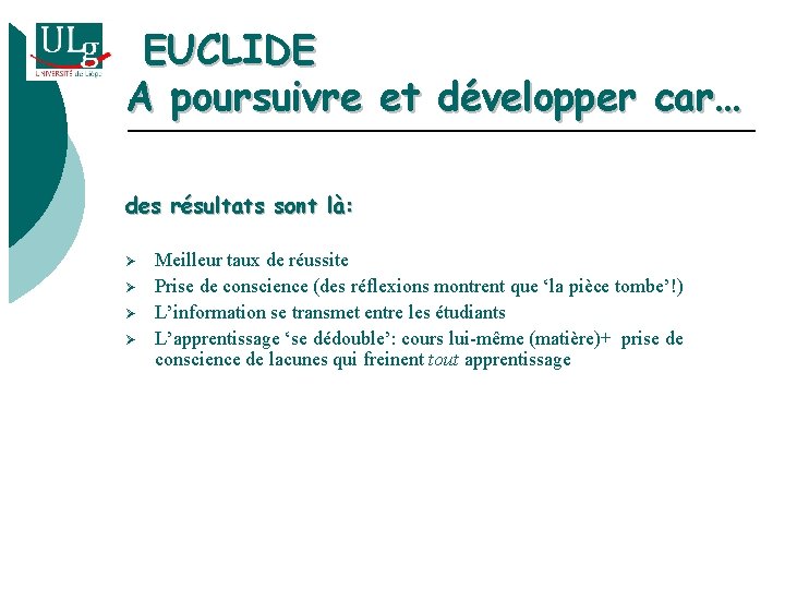 EUCLIDE A poursuivre et développer car… des résultats sont là: Ø Ø Meilleur taux