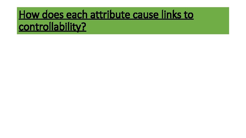 How does each attribute cause links to controllability? 