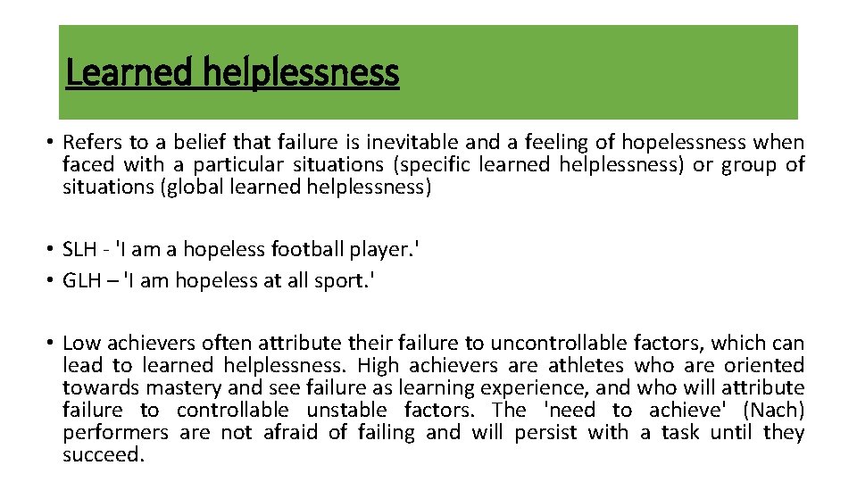 Learned helplessness • Refers to a belief that failure is inevitable and a feeling
