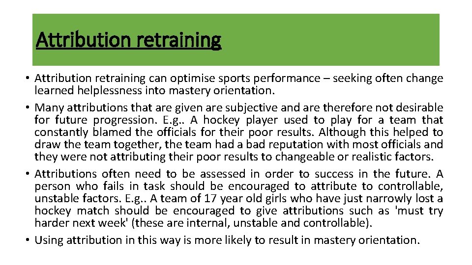 Attribution retraining • Attribution retraining can optimise sports performance – seeking often change learned