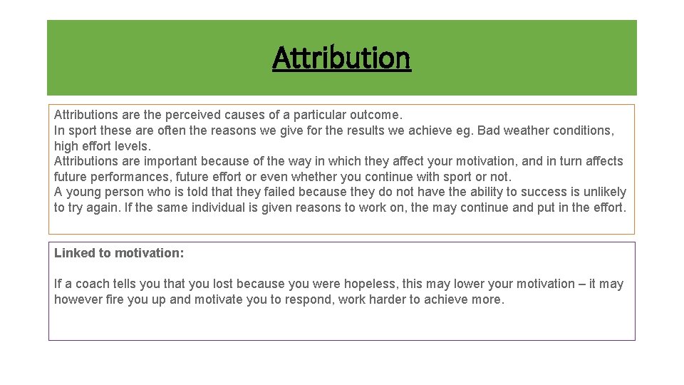 Attributions are the perceived causes of a particular outcome. In sport these are often