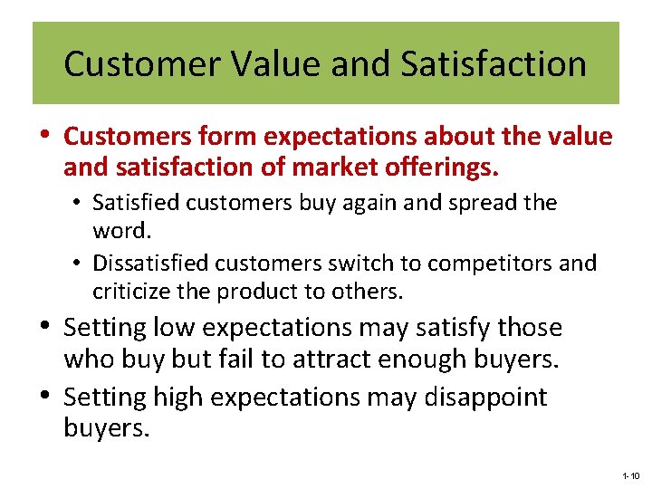 Customer Value and Satisfaction • Customers form expectations about the value and satisfaction of