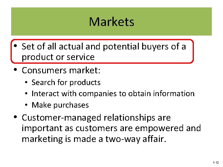 Markets • Set of all actual and potential buyers of a product or service