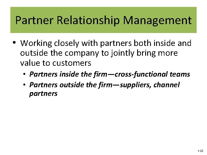 Partner Relationship Management • Working closely with partners both inside and outside the company