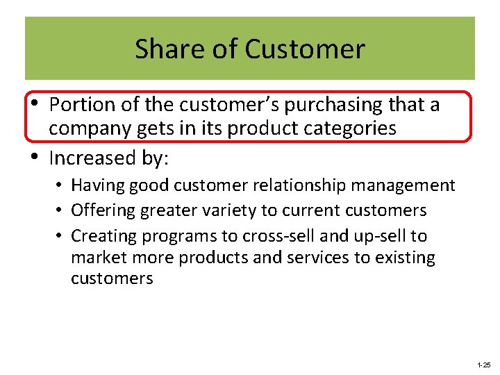 Share of Customer • Portion of the customer’s purchasing that a company gets in