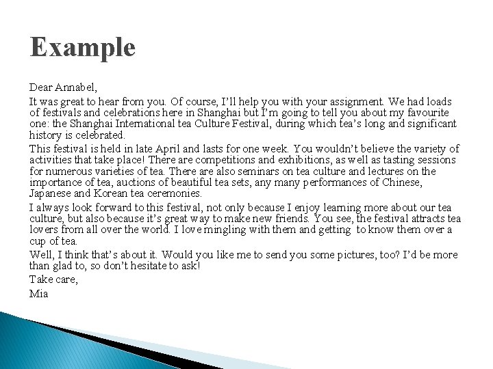Example Dear Annabel, It was great to hear from you. Of course, I’ll help