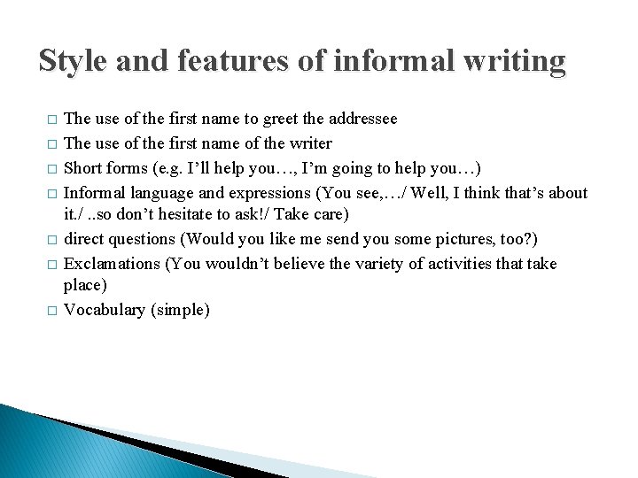 Style and features of informal writing � � � � The use of the