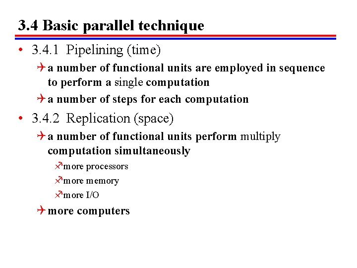 3. 4 Basic parallel technique • 3. 4. 1 Pipelining (time) Q a number