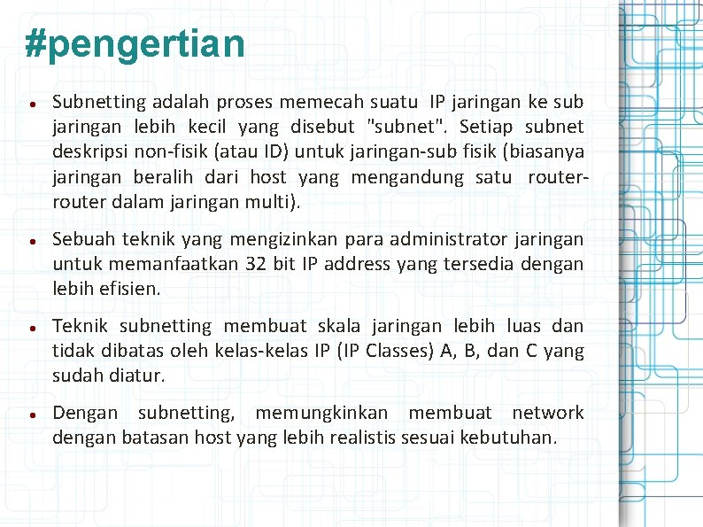 #pengertian Subnetting adalah proses memecah suatu IP jaringan ke sub jaringan lebih kecil yang