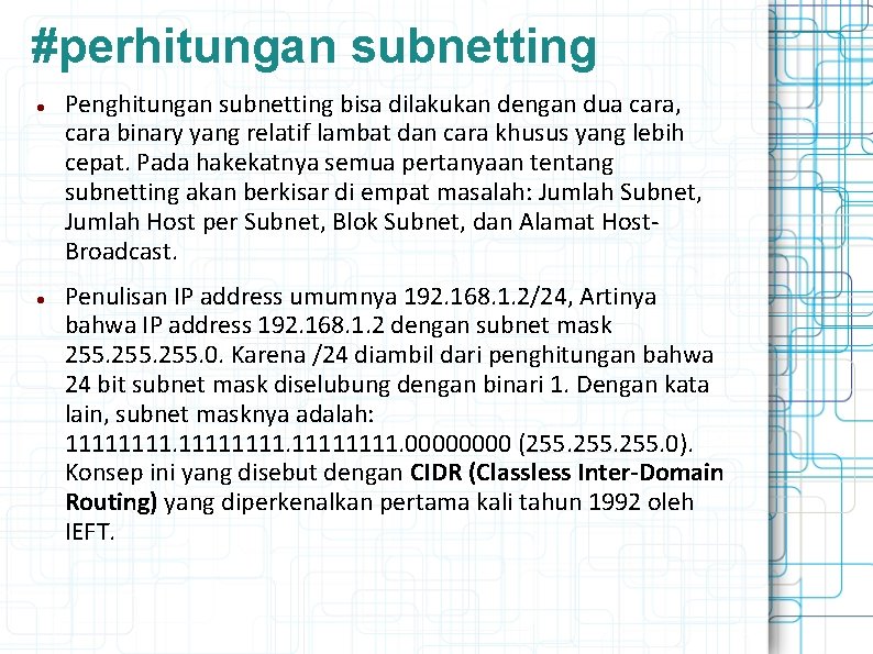 #perhitungan subnetting Penghitungan subnetting bisa dilakukan dengan dua cara, cara binary yang relatif lambat