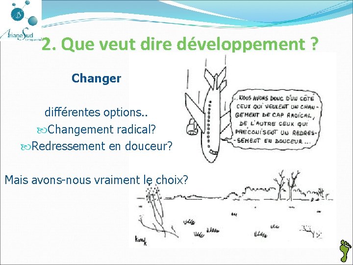 2. Que veut dire développement ? Changer différentes options. . Changement radical? Redressement en